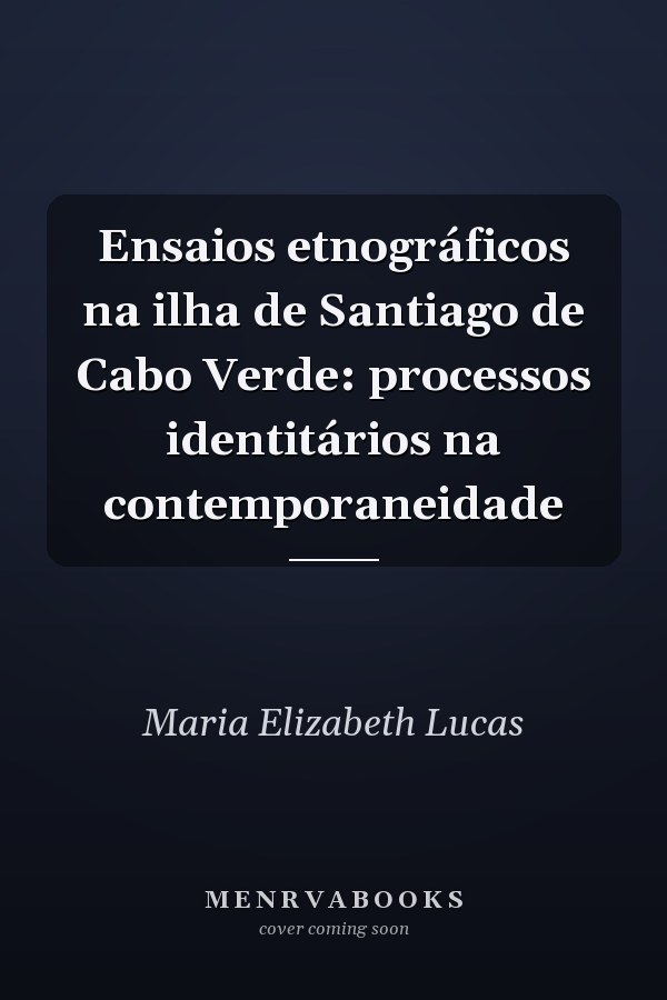 Ensaios etnográficos na ilha de Santiago de Cabo Verde: processos identitários na contemporaneidade