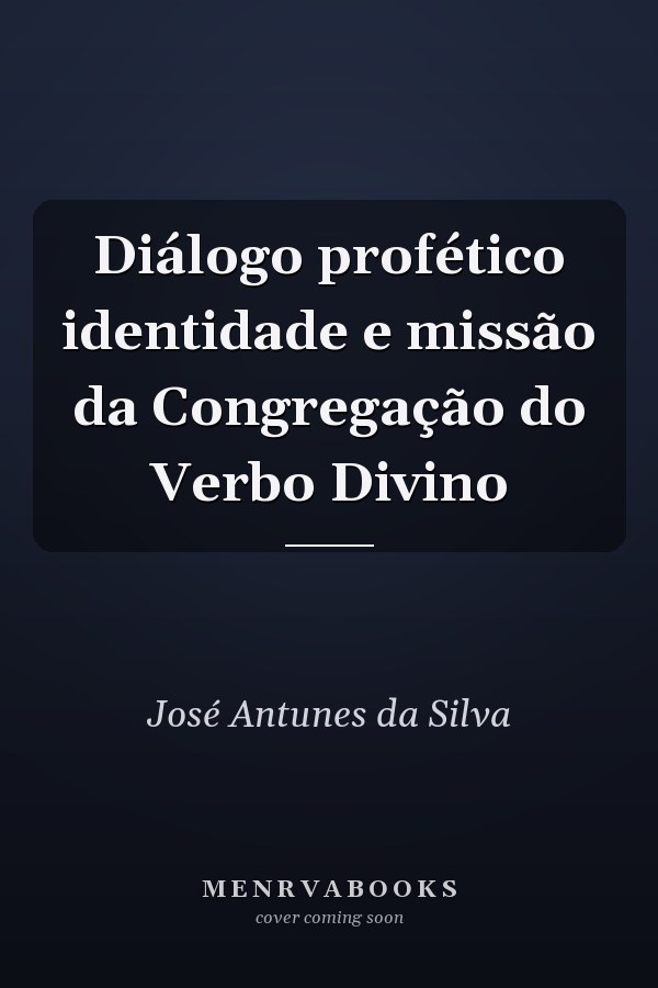 Diálogo profético identidade e missão da Congregação do Verbo Divino
