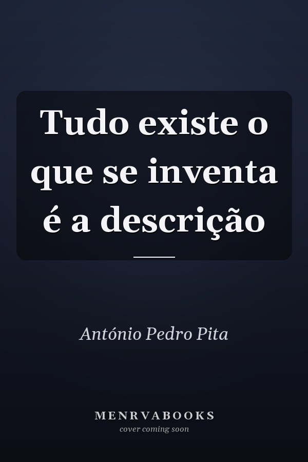 Tudo existe o que se inventa é a descrição