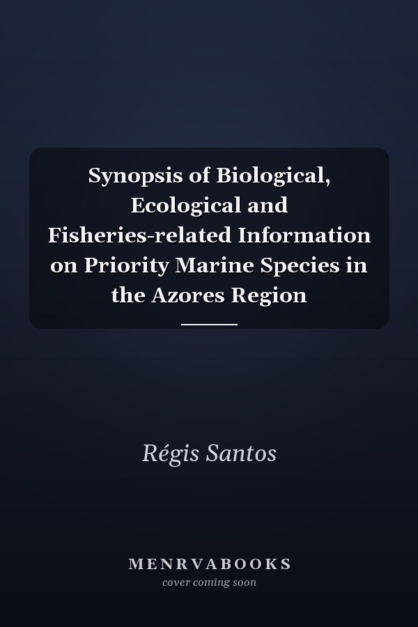 Synopsis of Biological, Ecological and Fisheries-related Information on Priority Marine Species in the Azores Region
