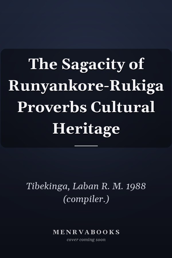 The Sagacity of Runyankore-Rukiga Proverbs Cultural Heritage