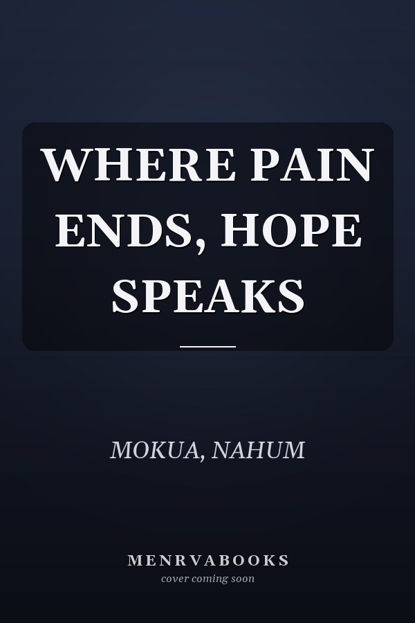 WHERE PAIN ENDS, HOPE SPEAKS