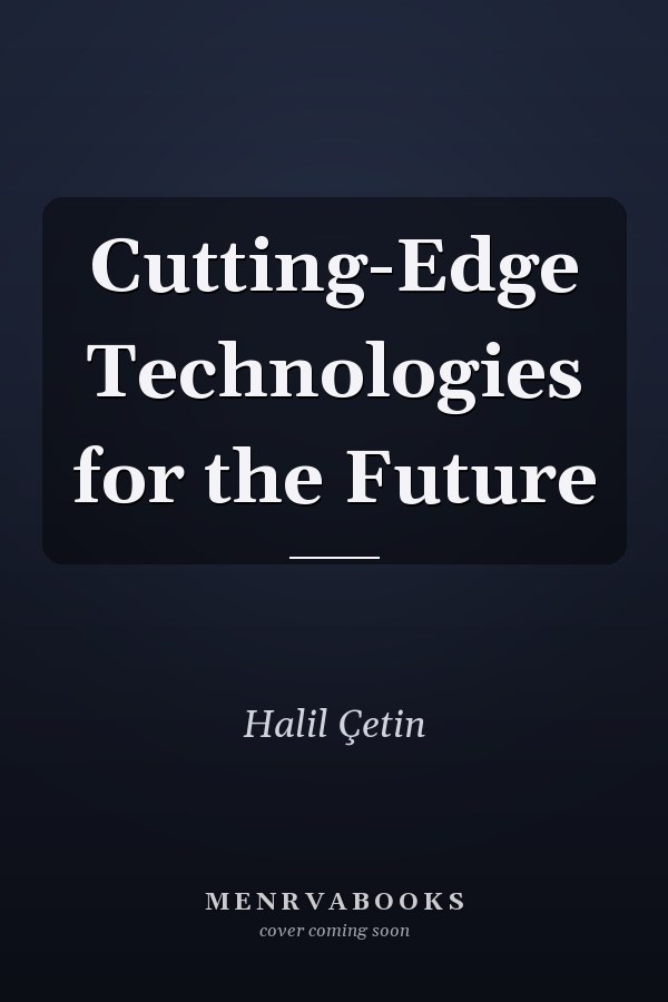Cutting-Edge Technologies for the Future