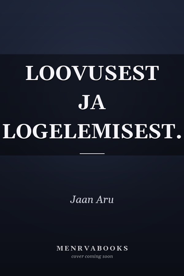 LOOVUSEST JA LOGELEMISEST.