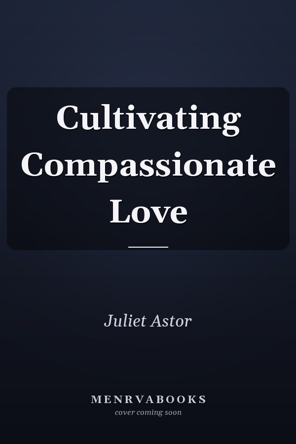Cultivating Compassionate Love