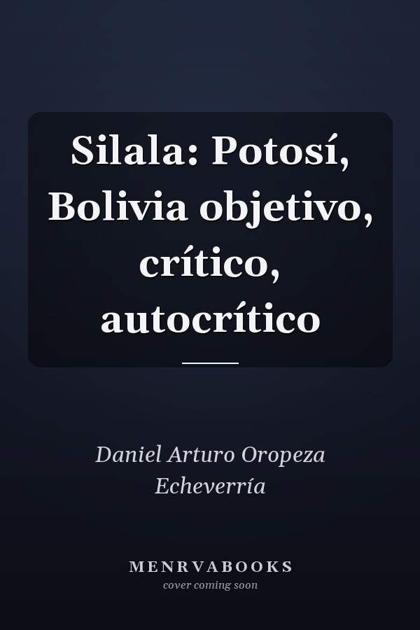 Silala: Potosí, Bolivia objetivo, crítico, autocrítico