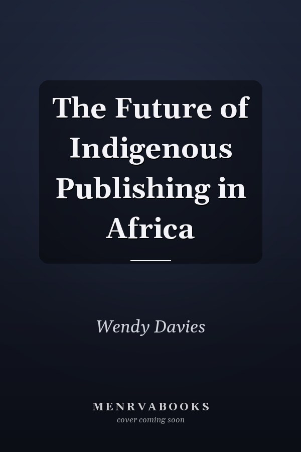 The Future of Indigenous Publishing in Africa
