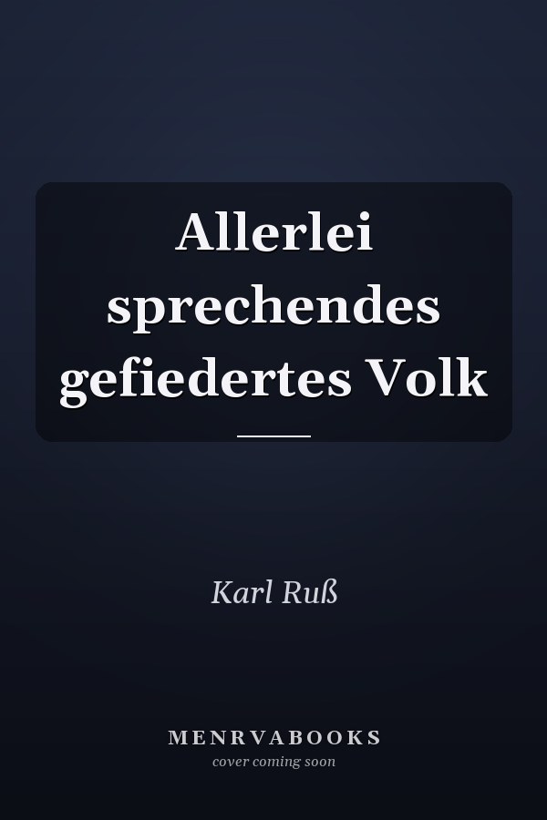 Allerlei sprechendes gefiedertes Volk