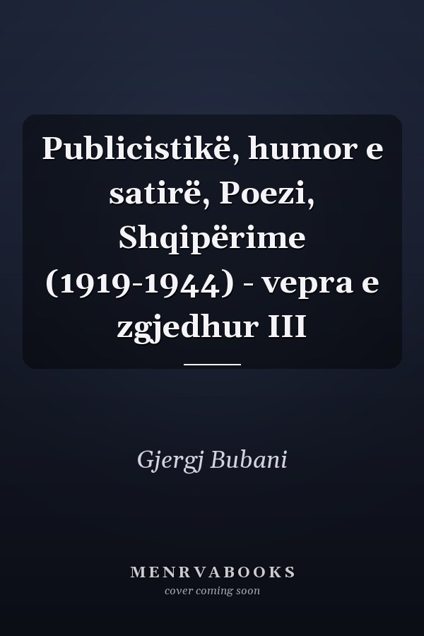 Publicistikë, humor e satirë, Poezi, Shqipërime (1919-1944) - vepra e zgjedhur III
