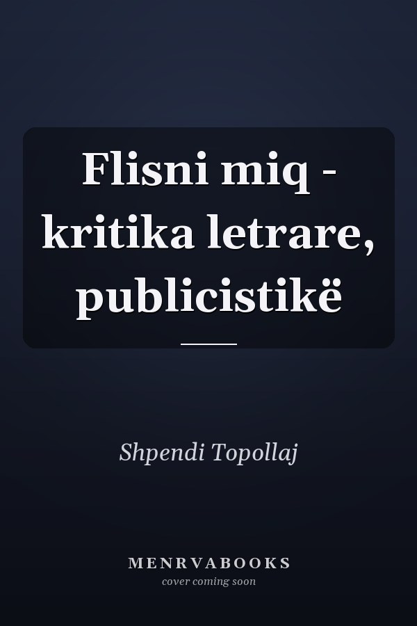 Flisni miq - kritika letrare, publicistikë