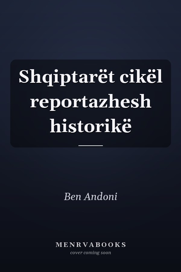 Shqiptarët cikël reportazhesh historikë
