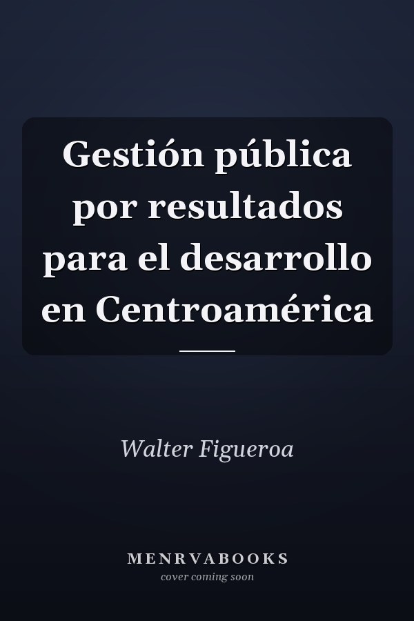 Gestión pública por resultados para el desarrollo en Centroamérica
