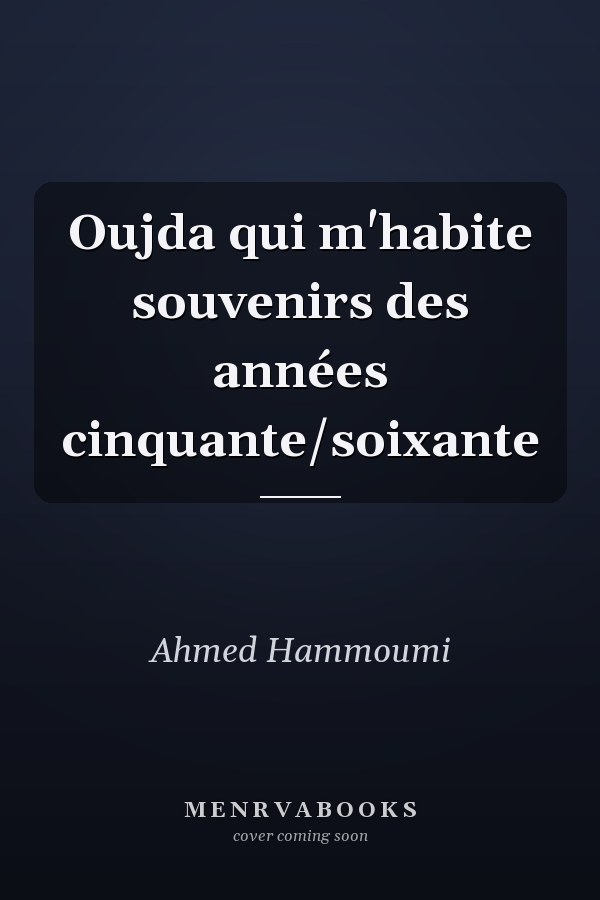 Oujda qui m'habite souvenirs des années cinquante/soixante