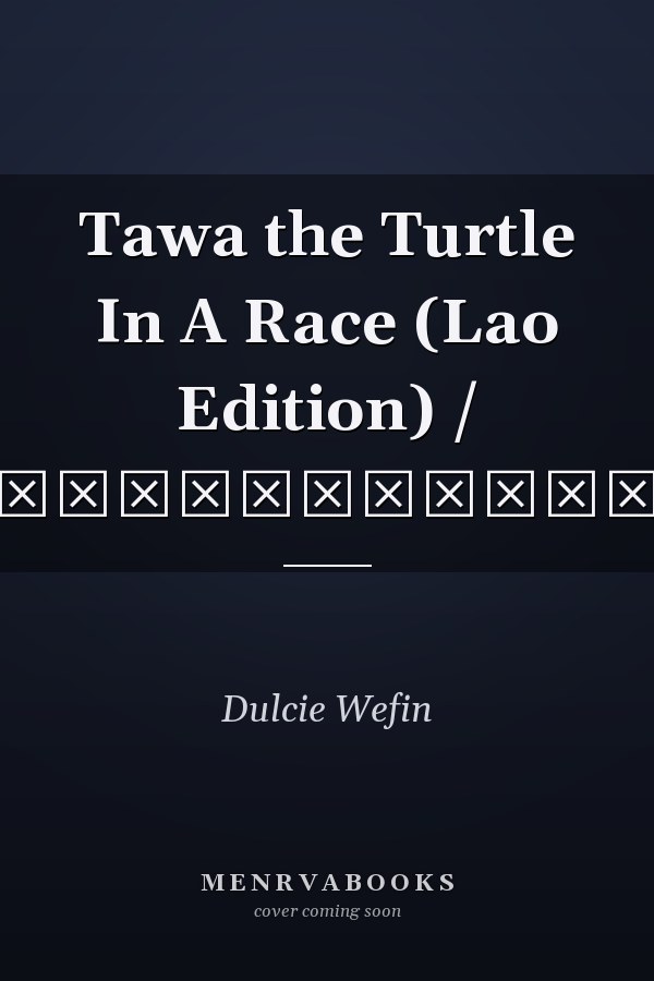 Tawa the Turtle In A Race (Lao Edition) / ເຕົ່ົ່າຕາວາແຂ່ງແລ່ນ