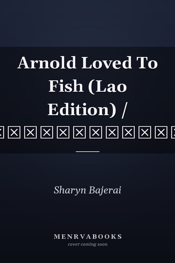Arnold Loved To Fish (Lao Edition) / ອາໂນມັກຕຶກເບັດ