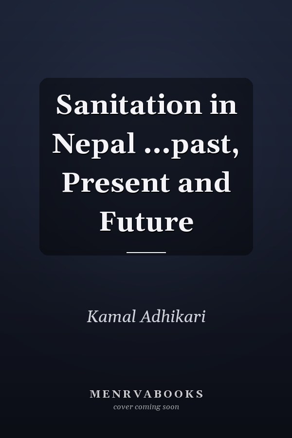 Sanitation in Nepal ...past, Present and Future