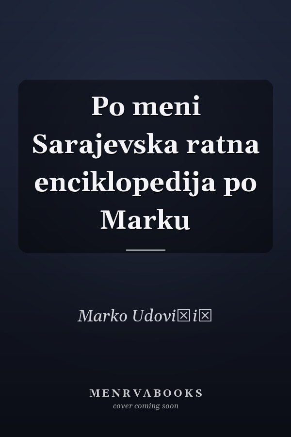 Po meni Sarajevska ratna enciklopedija po Marku