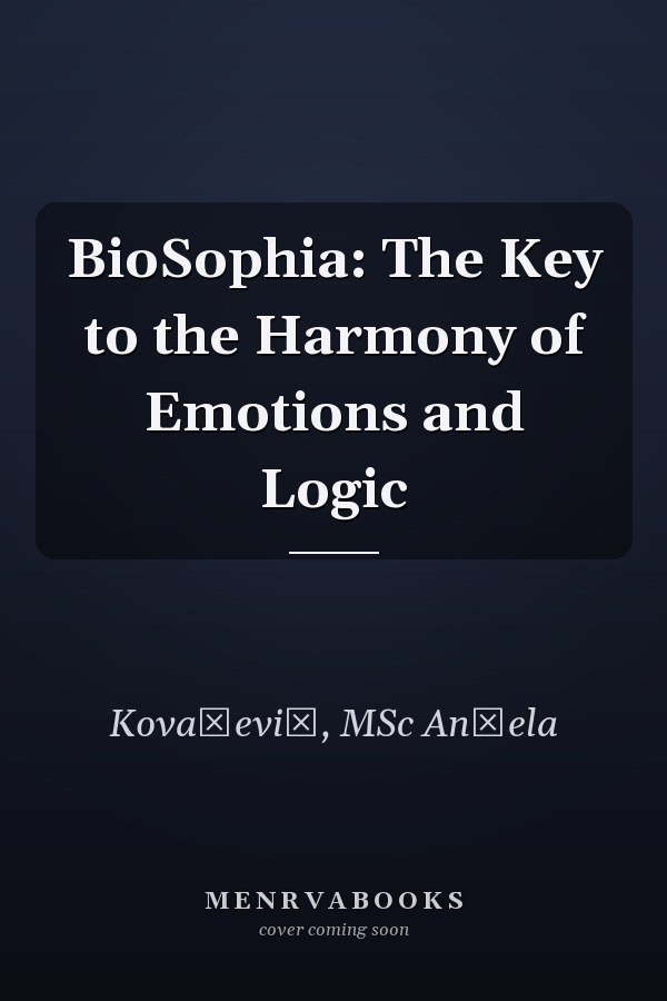 BioSophia: The Key to the Harmony of Emotions and Logic