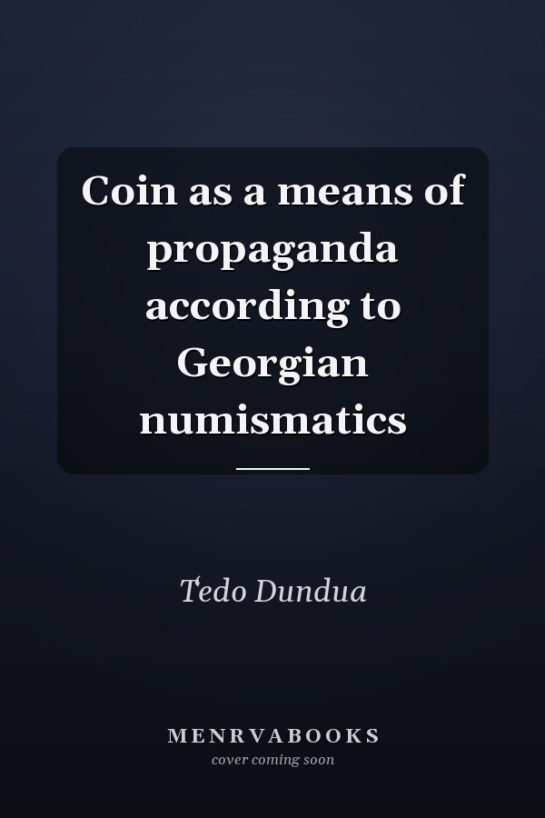 Coin as a means of propaganda according to Georgian numismatics