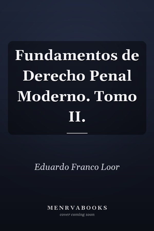 Fundamentos de Derecho Penal Moderno. Tomo II.