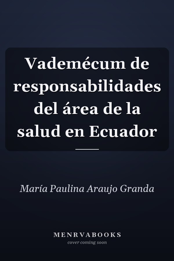 Vademécum de responsabilidades del área de la salud en Ecuador