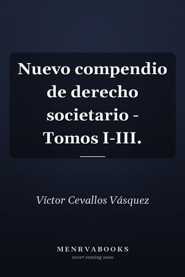 Nuevo compendio de derecho societario - Tomos I-III.