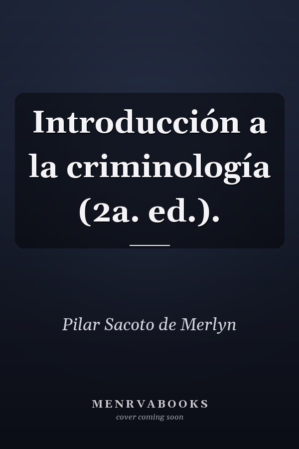 Introducción a la criminología (2a. ed.).