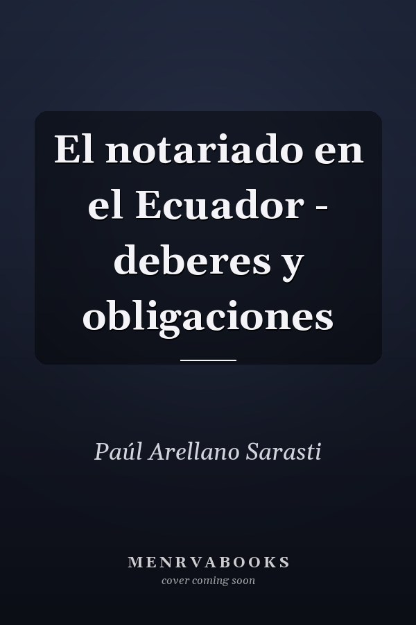 El notariado en el Ecuador - deberes y obligaciones