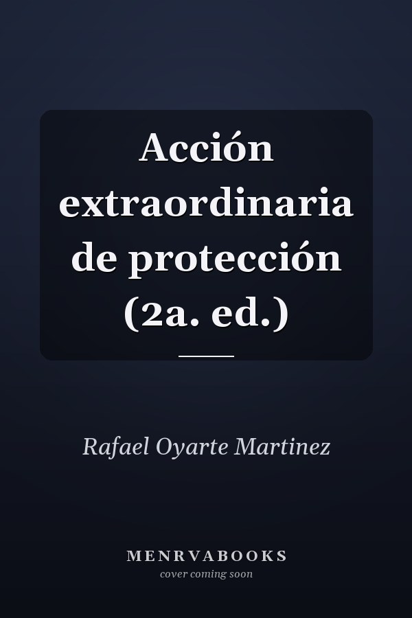 Acción extraordinaria de protección (2a. ed.)