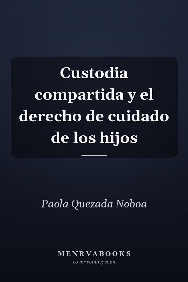 Custodia compartida y el derecho de cuidado de los hijos