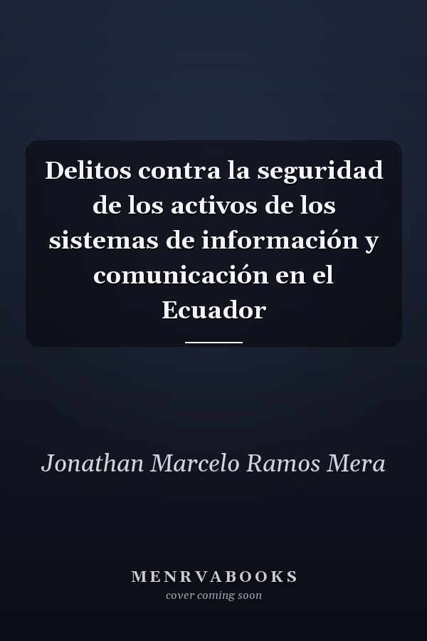 Delitos contra la seguridad de los activos de los sistemas de información y comunicación en el Ecuador