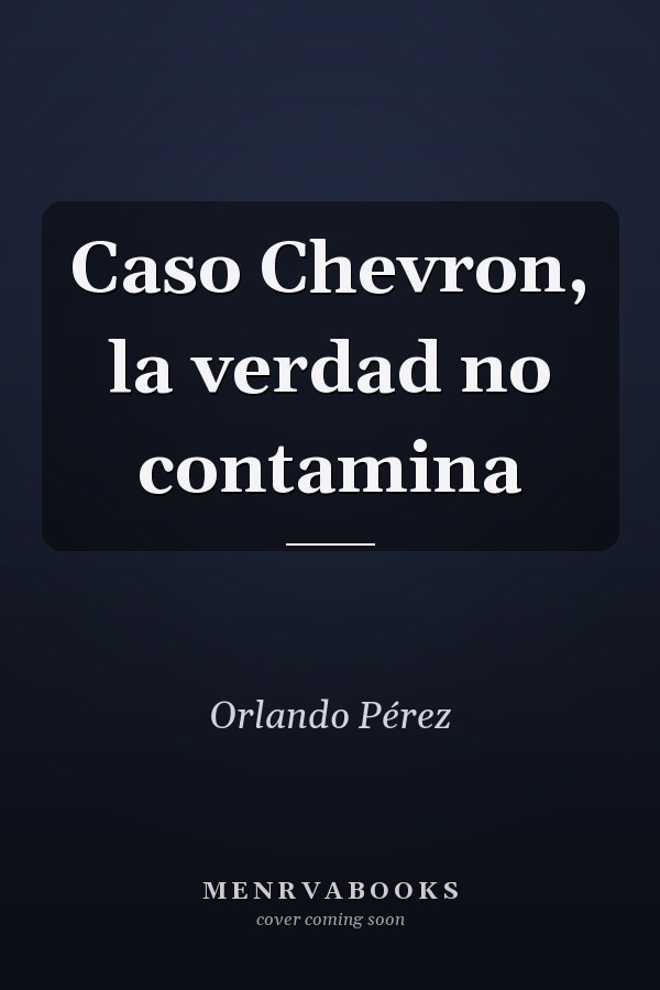 Caso Chevron, la verdad no contamina