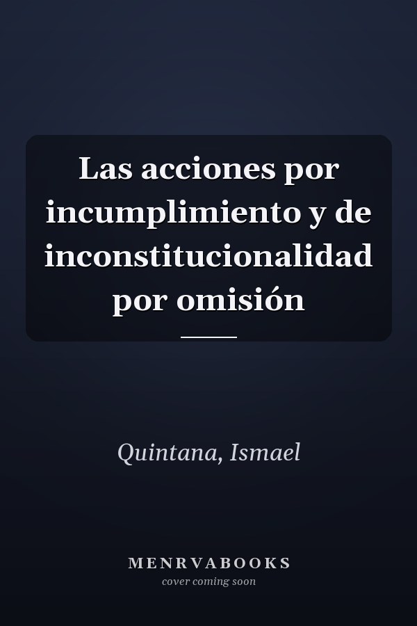 Las acciones por incumplimiento y de inconstitucionalidad por omisión