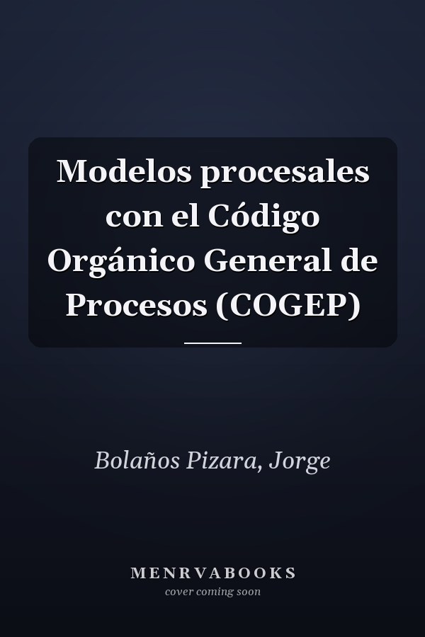 Modelos procesales con el Código Orgánico General de Procesos (COGEP)