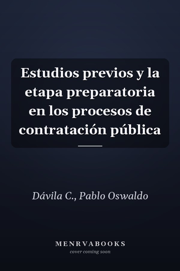 Estudios previos y la etapa preparatoria en los procesos de contratación pública