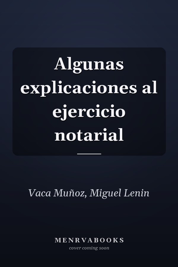 Algunas explicaciones al ejercicio notarial