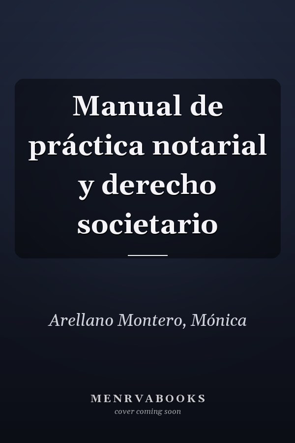 Manual de práctica notarial y derecho societario