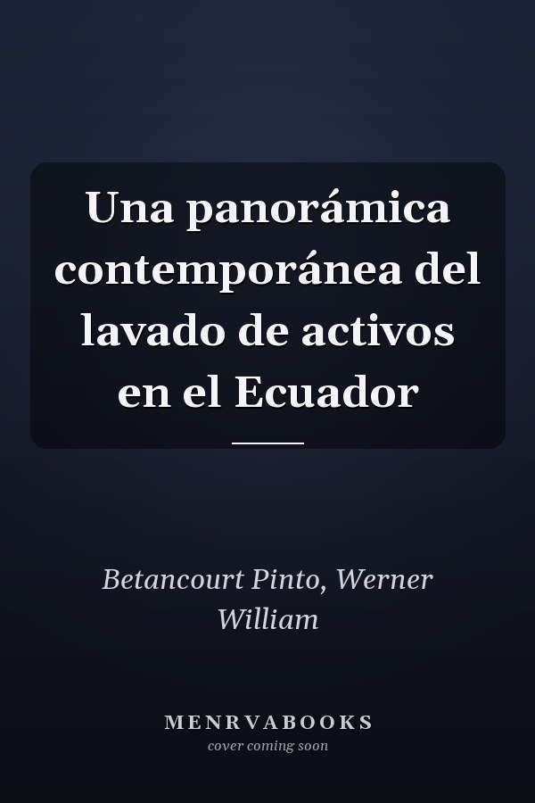 Una panorámica contemporánea del lavado de activos en el Ecuador