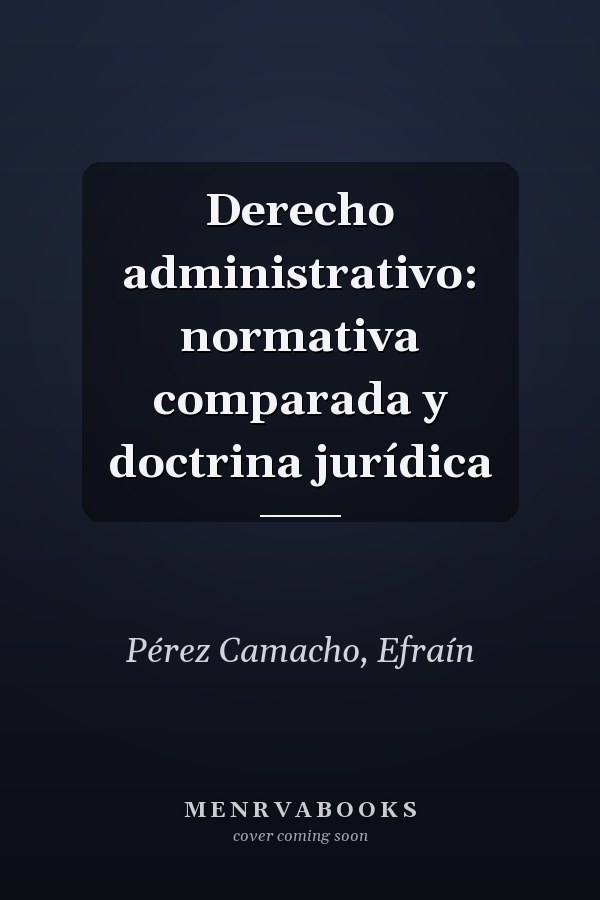 Derecho administrativo: normativa comparada y doctrina jurídica