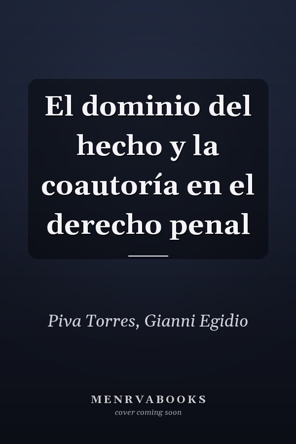 El dominio del hecho y la coautoría en el derecho penal