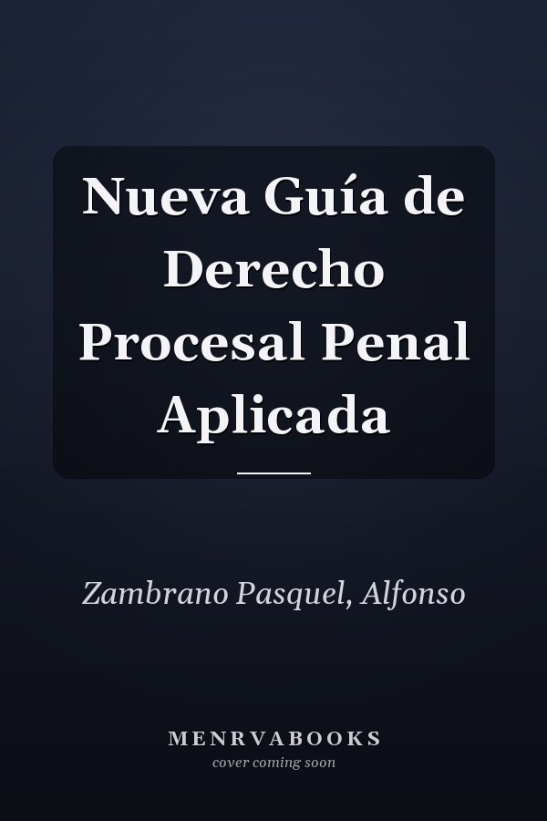 Nueva Guía de Derecho Procesal Penal Aplicada