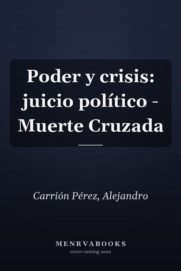 Poder y crisis: juicio político - Muerte Cruzada