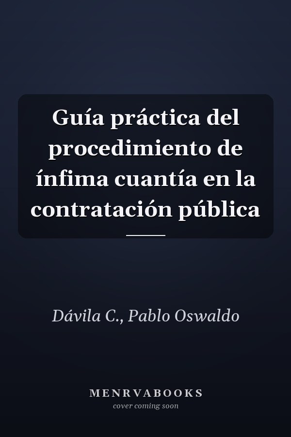 Guía práctica del procedimiento de ínfima cuantía en la contratación pública
