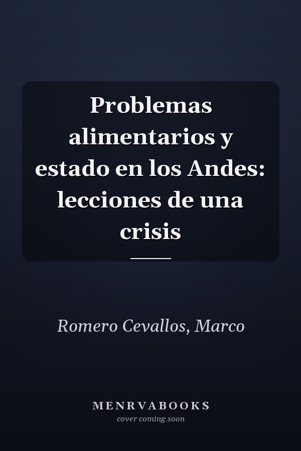 Problemas alimentarios y estado en los Andes: lecciones de una crisis