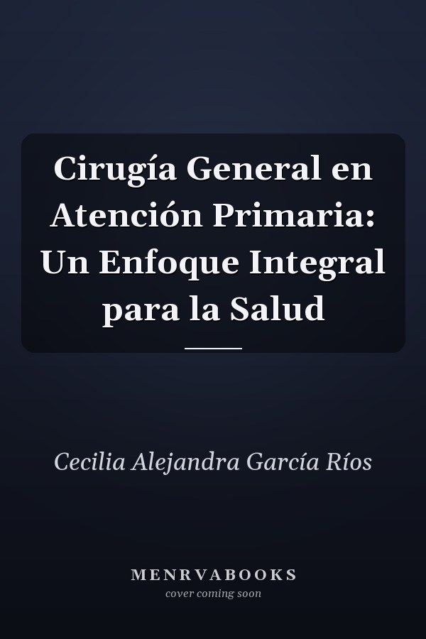 Cirugía General en Atención Primaria: Un Enfoque Integral para la Salud