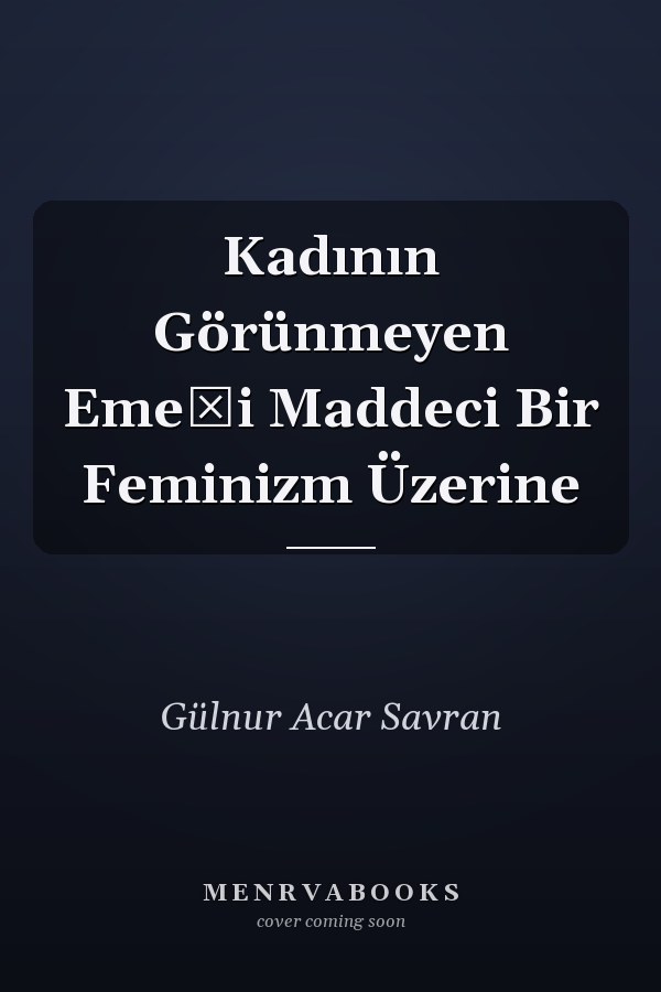 Kadının Görünmeyen Emeği Maddeci Bir Feminizm Üzerine