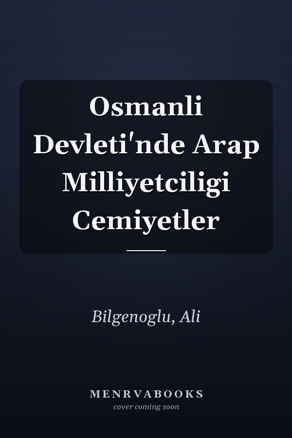 Osmanli Devleti'nde Arap Milliyetciligi Cemiyetler