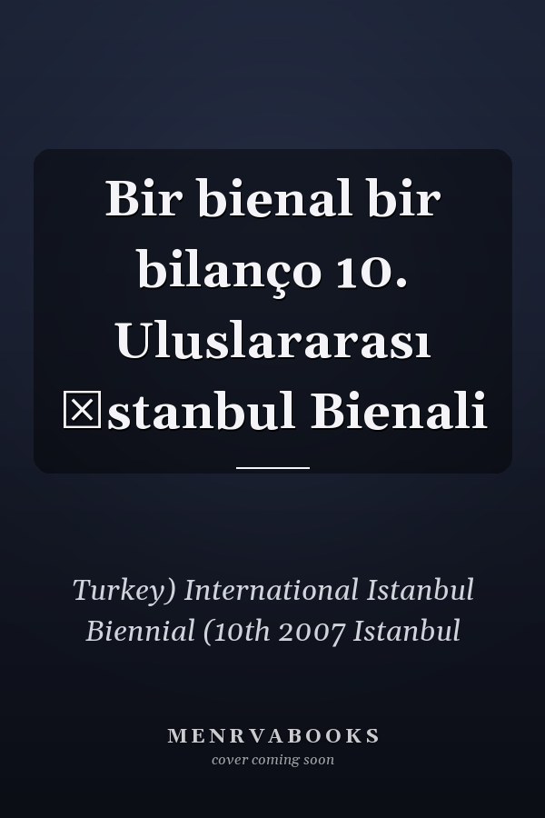 Bir bienal bir bilanço 10. Uluslararası İstanbul Bienali