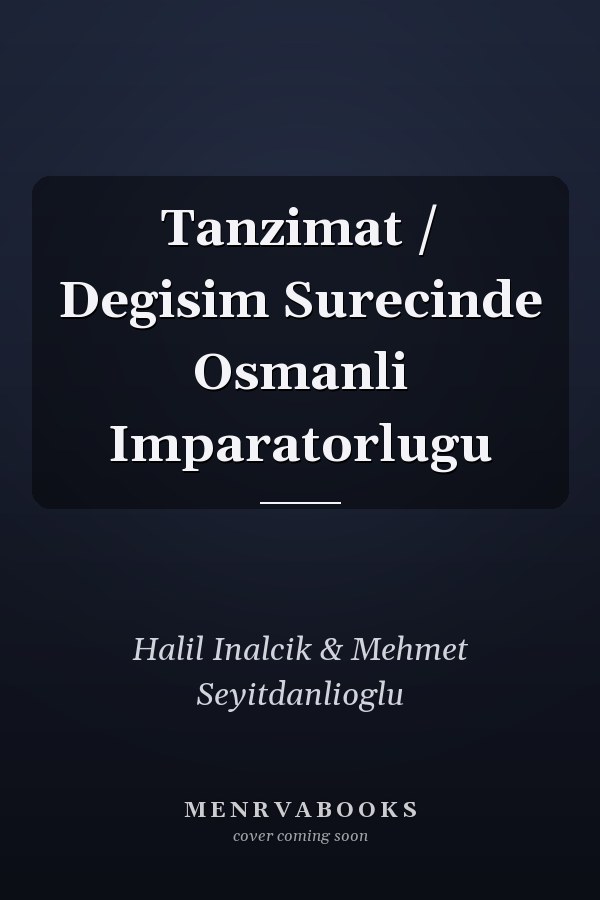 Tanzimat / Degisim Surecinde Osmanli Imparatorlugu