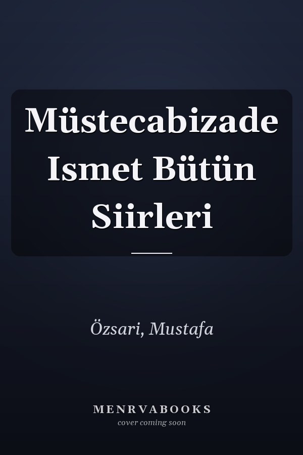 Müstecabizade Ismet Bütün Siirleri